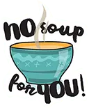 No Soup for You! - humor - PNG